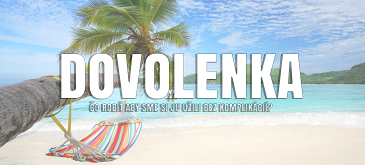 Ako si užiť dovolenku?